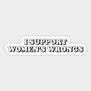 I Support Women's Wrongs Sticker